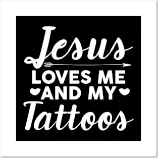 Jesus Loves Me And My Tattoos Religious Christian Posters and Art